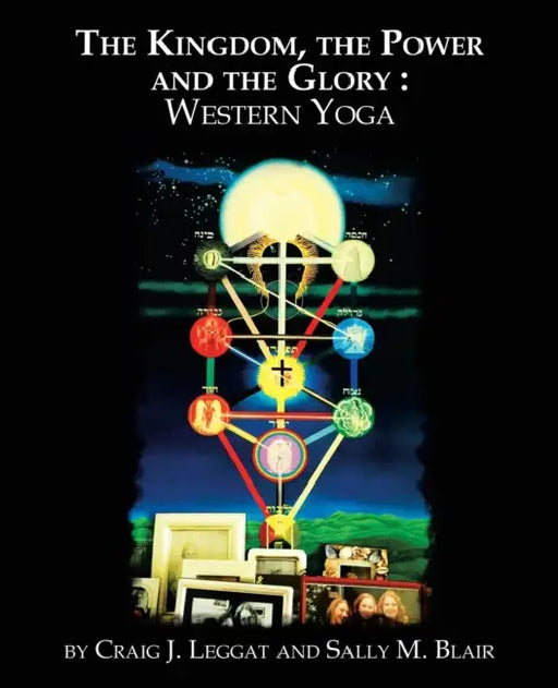 The Kingdom, the Power and the Glory: Western Yoga by Craig J. Leggat, Sally M. Blair