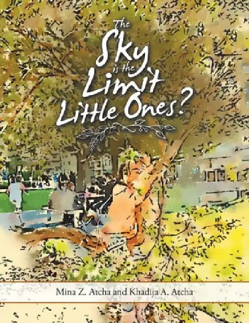 The Sky Is the Limit Little Ones? by Mina Z. Atcha