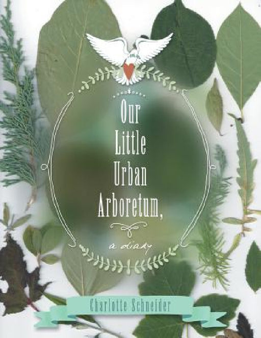 Our Little Urban Arboretum, a diary by Charlotte Schneider