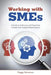 Working with Smes: A Guide to Gathering and Organizing Content from Subject Matter Experts by Peggy Salvatore