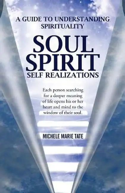 Soul Spirit Self Realizations by Michele Marie Tate