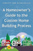 A Homeowner's Guide to the Custom Home Building Process by Christy Ann Kicklighter