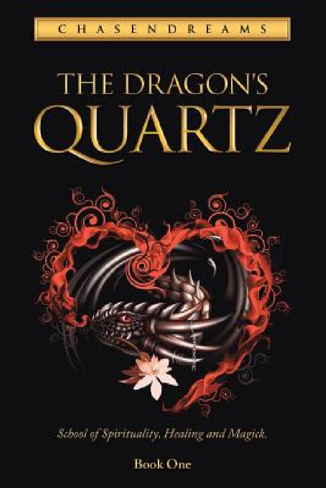 The Dragon's Quartz: School of spirituality, healing and magick. Book One by Chasendreams