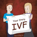 Your Story: Ivf by Kylie And Mathew Hill