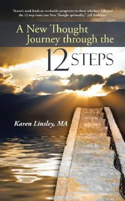 A New Thought Journey through the 12 Steps by Ma Karen Linsley