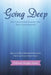 Going Deep: My Transcendent Journey into Theta Consciousness by Deborah Knight Eaton