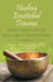Healing Emotional Trauma: Practical Pathways to Decrease Anxiety, Anger & Lower Blood Pressure by Jayan Marie Landry Phd