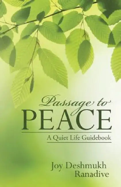 Passage to Peace: A Quiet Life Guidebook by Joy Deshmukh Ranadive