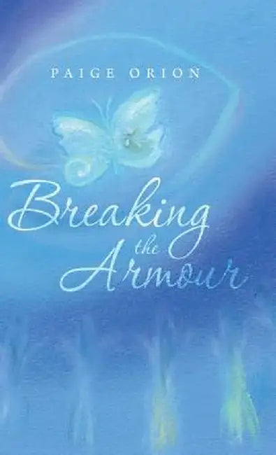 Breaking the Armour by Paige Orion