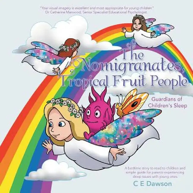 The Nomigranates, Tropical Fruit People: Guardians of Children's Sleep by C. E. Dawson