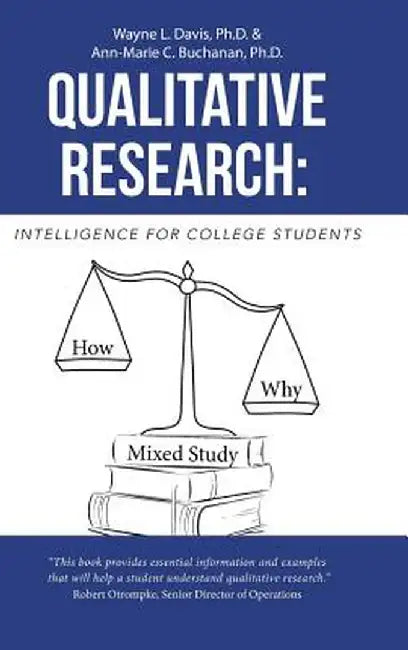 Qualitative Research: Intelligence for College Students by Wayne L. Davis