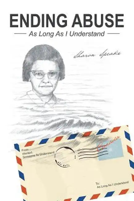 Ending Abuse: As Long as I Understand by Sharon Speaks