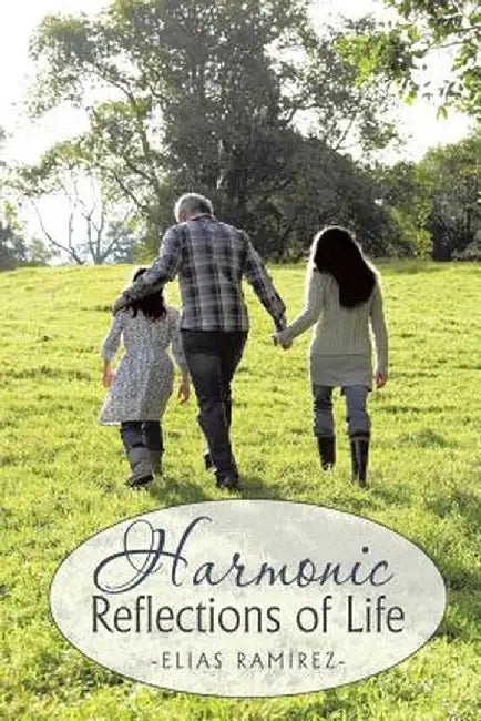 Harmonic Reflections of Life by Elias Ramirez
