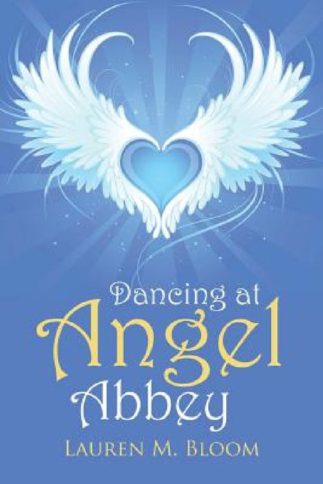 Dancing at Angel Abbey by Lauren M. Bloom