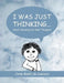 I Was Just Thinking . . .: About Choosing Our Best Thoughts by Cindy Baehl-De-Lescure