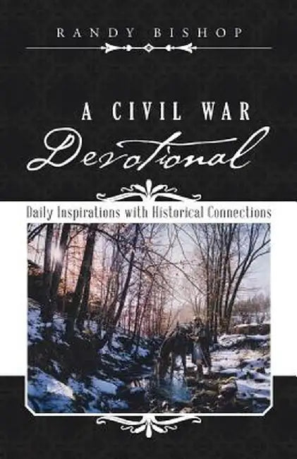A Civil War Devotional: Daily Inspirations with Historical Connections by Randy Bishop