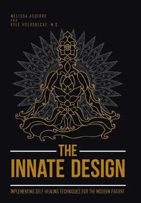 The Innate Design: Implementing Self-Healing Techniques for the Modern Patient by Melissa Aguirre