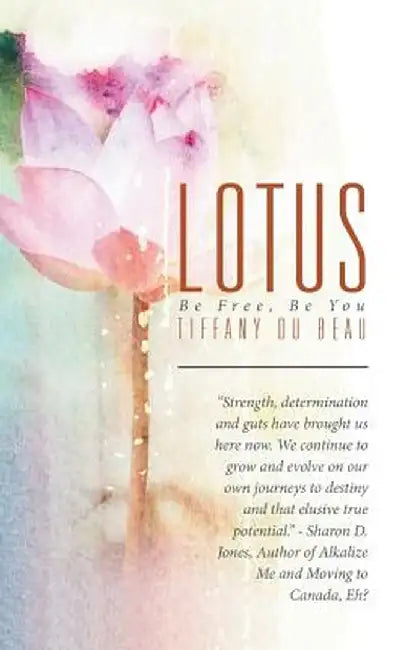 Lotus: Be Free, Be You by Tiffany Du Beau