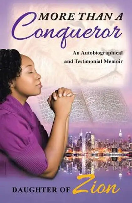More Than a Conqueror: An Autobiographical and Testimonial Memoir by Daughter of Zion