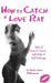 How to Catch a Love Rat: Tales of Love & Losers, Self-Help & Self-Sabotage by Dawn Anna Williamson