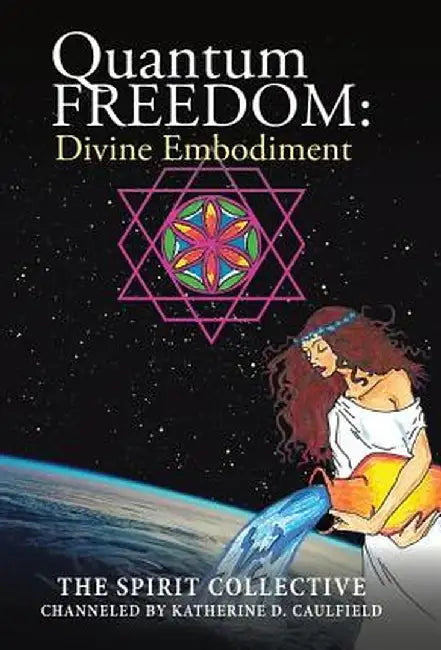 Quantum Freedom: Divine Embodiment: Divine Embodiment by The Spirit Collective
