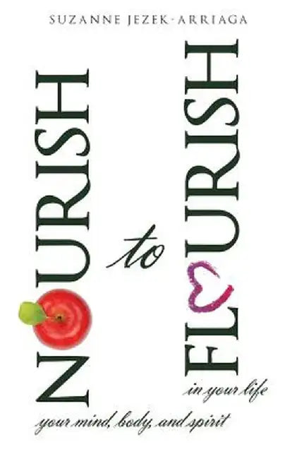 Nourish to Flourish by Suzanne Jezek-Arriaga
