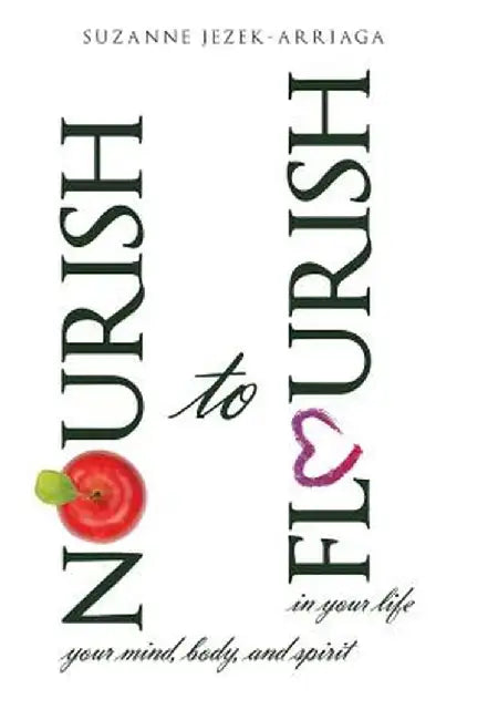Nourish to Flourish by Suzanne Jezek-Arriaga