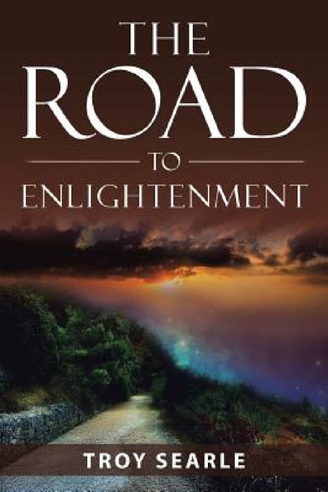 The Road to Enlightenment by Troy Searle