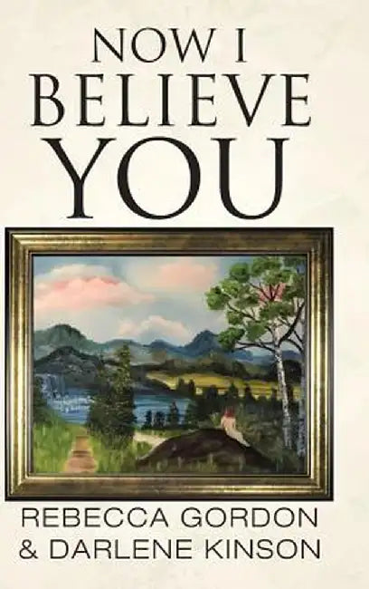 Now I Believe You by Rebecca Gordon