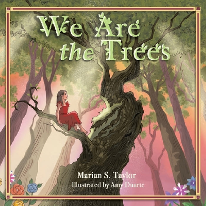 We Are the Trees by Amy Duarte, Marian S. Taylor