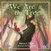 We Are the Trees by Amy Duarte, Marian S. Taylor