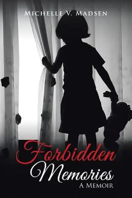 Forbidden Memories: A Memoir by Michelle V. Madsen