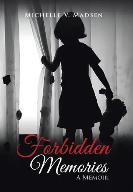 Forbidden Memories: A Memoir by Michelle V. Madsen