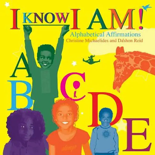 I Know I Am!: Alphabetical Affirmations by Christine Michaelides