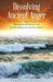 Dissolving Ancient Anger: How Is Today's Anger Ancient Anger? How Liberated Will You Feel by Dissolving Your Ancient Anger? by Robert Allen Wilson