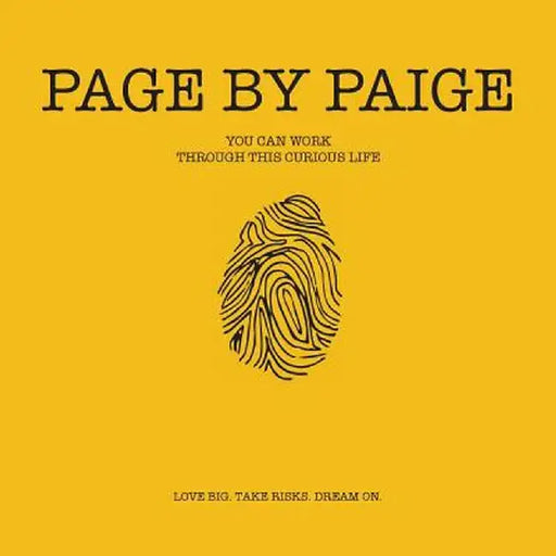 Page by Paige: You Can Work Through This Curious Life by Paige Granger