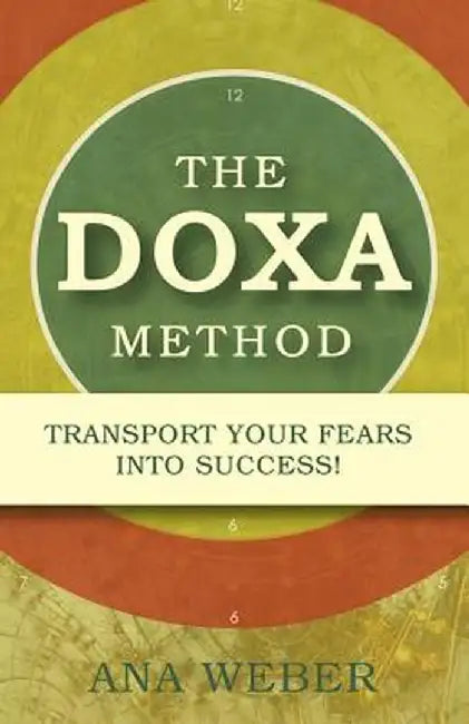 The Doxa Method: Transport Fear Into Success! by Ana Weber