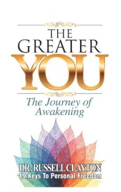 The Greater You: The Journey of Awakening by Dr Russell Clayton
