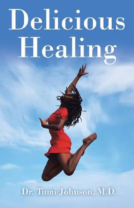 Delicious Healing by Tumi Johnson