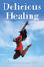 Delicious Healing by Tumi Johnson