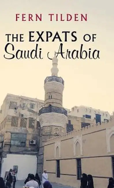 The Expats of Saudi Arabia by Fern Tilden