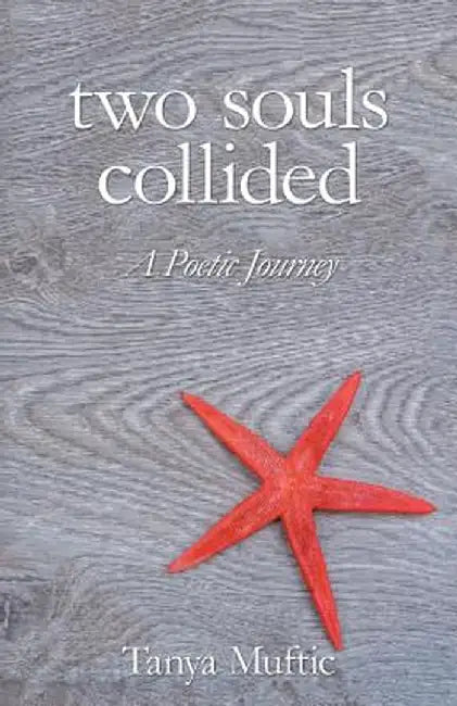 Two Souls Collided: A Poetic Journey by Tanya Muftic