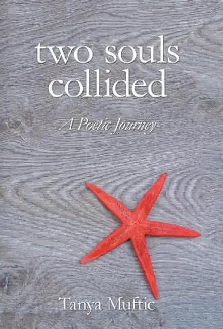 Two Souls Collided: A Poetic Journey by Tanya Muftic