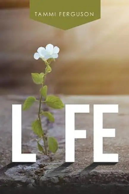 Life by Tammi Ferguson