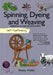 Self-Sufficiency: Spinning, Dyeing & Weaving: Essential Guide for Beginners by Penny Walsh
