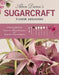 Alan Dunn's Sugarcraft Flower Arranging: A Step-By-Step Guide to Creating Sugar Flowers for Exquisite Arrangements by Alan Dunn