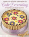 Complete Step-By-Step Guide to Cake Decorating: 40 Stunning Cakes for All Occasions by Carol Deacon