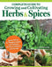 Complete Guide to Growing and Cultivating Herbs and Spices: Expert Advice to Planting Indoors and Outdoors, the Best Containers, and Storage by Linda Gray