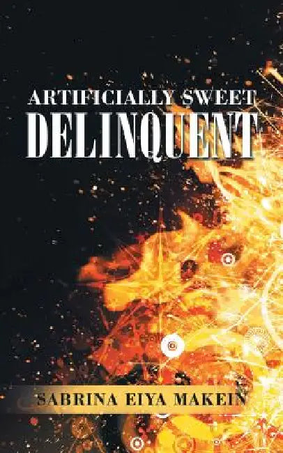 Artificially Sweet Delinquent by Sabrina Eiya Makein
