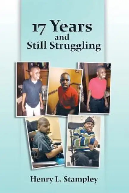 17 Years and Still Struggling by Henry L. Stampley